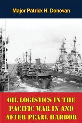 Book cover of Oil Logistics In The Pacific War In And After Pearl Harbor by Unknown