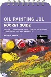 Book cover of Oil Painting 101: Pocket Guide by Rachael Broadwell