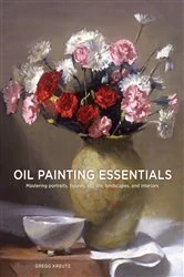 Book cover of Oil Painting Essentials by Gregg Kreutz
