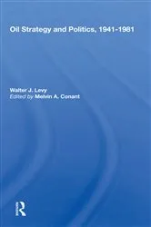 Book cover of Oil Strategy And Politics, 1941-1981 by Walter J. Levy