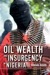 Book cover of Oil Wealth and Insurgency in Nigeria by Omolade Adunbi
