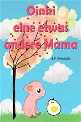 Book cover of Oinki, eine etwas andere Mama by A.P. Hernández