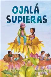 Book cover of Ojalá supieras / I Wish You Knew (Spanish edition) by Jackie Azúa Kramer