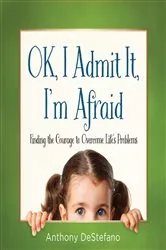 Book cover of OK, I Admit It, I'm Afraid by Anthony DeStefano