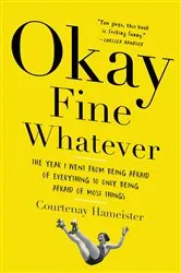Book cover of Okay Fine Whatever by Courtenay Hameister
