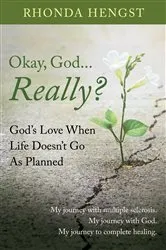 Book cover of Okay, God... Really? by Rhonda Hengst