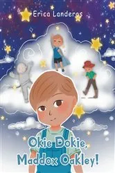 Book cover of Okie Dokie, Maddox Oakley! by Erica Landeros