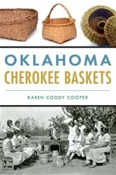 Book cover of Oklahoma Cherokee Baskets by Karen Coody Cooper