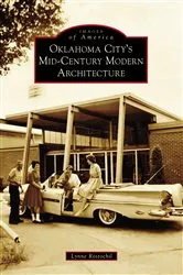 Book cover of Oklahoma City’s Mid-Century Modern Architecture by Lynne Rostochil