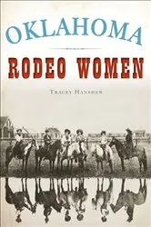 Book cover of Oklahoma Rodeo Women by Tracey Hanshew