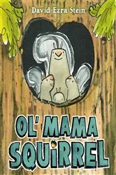 Book cover of Ol' Mama Squirrel by David Ezra Stein