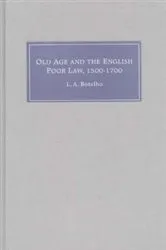 Book cover of Old Age and the English Poor Law, 1500-1700 by Lynn Ann Botelho