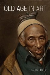Book cover of Old Age in Art by Larry Silver