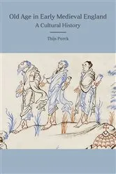 Book cover of Old Age in Early Medieval England by Thijs Porck