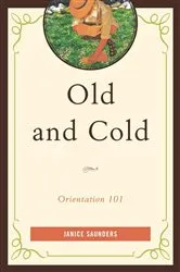 Book cover of Old and Cold by Janice Saunders