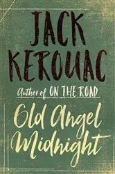 Book cover of Old Angel Midnight by Jack Kerouac