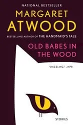 Book cover of Old Babes in the Wood by Margaret Atwood
