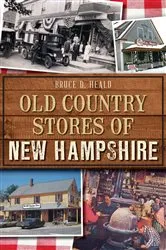 Book cover of Old Country Stores of New Hampshire by Bruce D. Heald
