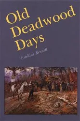 Book cover of Old Deadwood Days by Estelline Bennett
