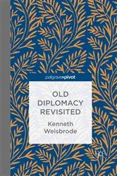 Book cover of Old Diplomacy Revisited: A Study in the Modern History of Diplomatic Transformations by K. Weisbrode