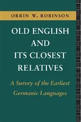 Book cover of Old English and its Closest Relatives by Orrin W. Robinson