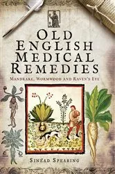 Book cover of Old English Medical Remedies by Sinéad Spearing