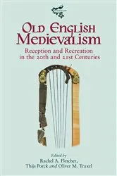 Book cover of Old English Medievalism by Rachel A. Fletcher