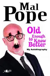 Book cover of Old Enough to Know Better - Mal Pope My Autobiography by Mal Pope