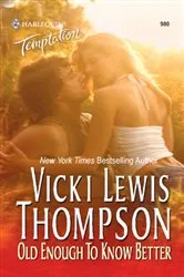Book cover of Old Enough To Know Better by Vicki Lewis Thompson