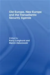 Book cover of Old Europe, New Europe and the Transatlantic Security Agenda by Kerry Longhurst