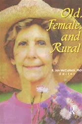 Book cover of Old, Female, and Rural by B Jan Mcculloch