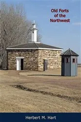 Book cover of Old Forts of the Northwest by Herbert M. Hart