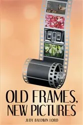 Book cover of Old Frames, New Pictures by Judy Baldwin Lord
