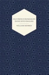 Book cover of Old French Romances Done into English (1896) by William Morris