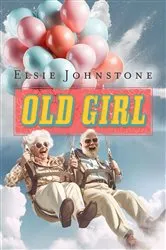 Book cover of Old Girl by Elsie Johnstone