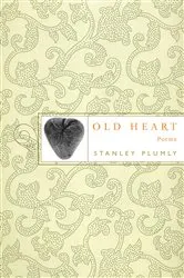 Book cover of Old Heart: Poems by Stanley Plumly