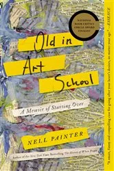 Book cover of Old In Art School by Nell Painter