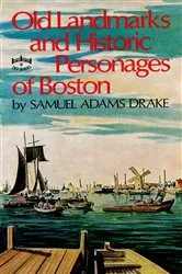 Book cover of Old Landmarks and Historic Personages of Boston by Samuel Adams Drake