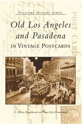 Book cover of Old Los Angeles and Pasadena in Vintage Postcards by C. Milton Hinshilwood