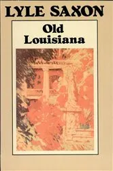 Book cover of Old Louisiana by Lyle Saxon