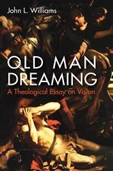 Book cover of Old Man Dreaming by John L. Williams