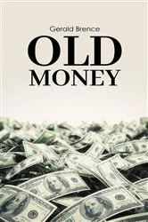 Book cover of Old Money by Gerald Brence