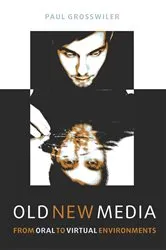 Book cover of Old New Media by Paul Grosswiler