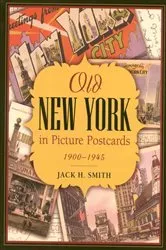 Book cover of Old New York in Picture Postcards by Jack H. Smith