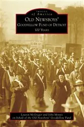 Book cover of Old Newsboys' Goodfellow Fund of Detroit by Lauren McGregor