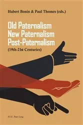 Book cover of Old Paternalism, New Paternalism, Post-Paternalism by Hubert Bonin