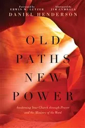 Book cover of Old Paths, New Power by Daniel Henderson