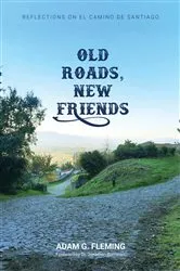Book cover of Old Roads, New Friends by Fleming, Adam, G.