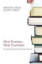 Book cover of Old School, New Clothes by Ronald E. Hoch