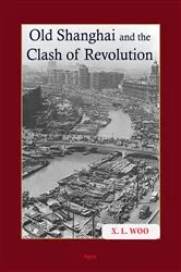 Book cover of Old Shanghai and the Clash of Revolution by Unknown